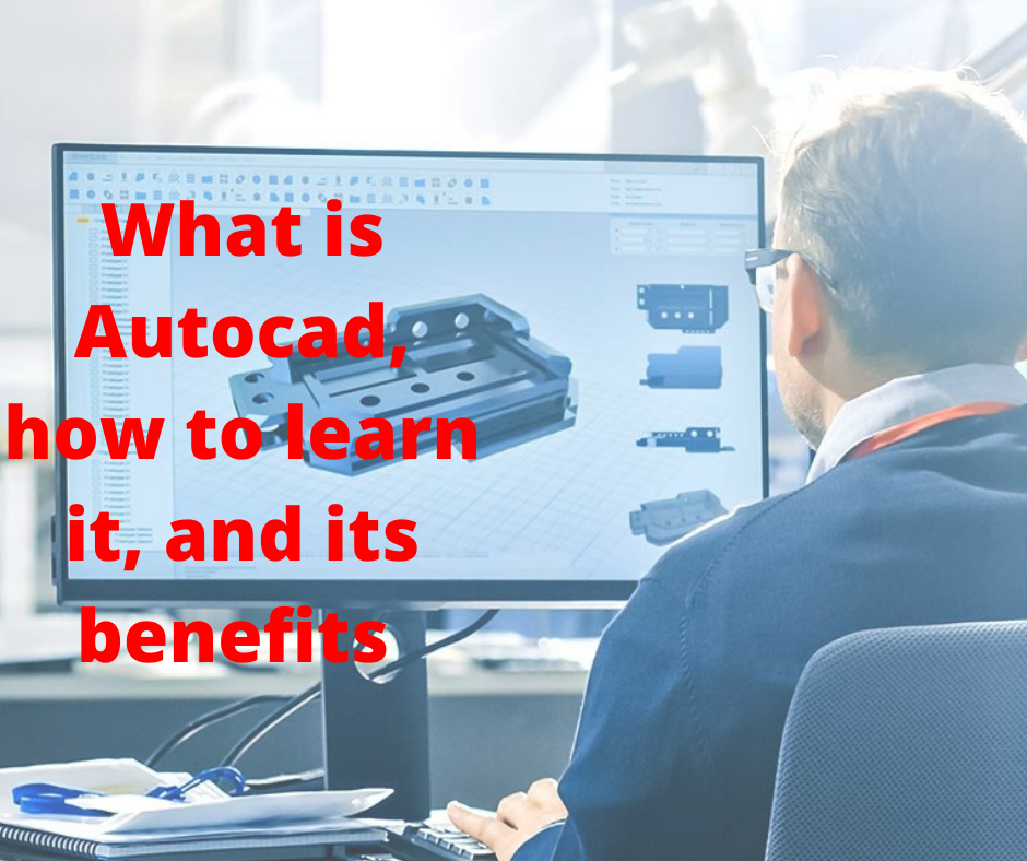 What is autocad how to learn it benifit and uses