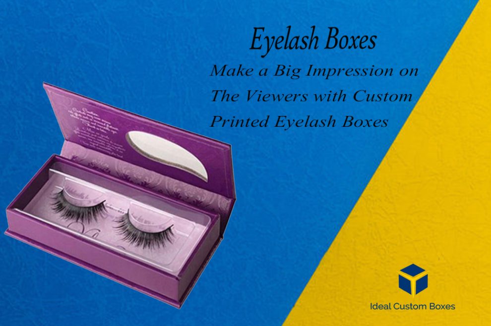 Make a Big Impression on The Viewers with Custom Printed Eyelash Boxes