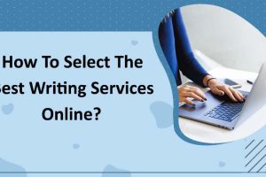 How To Select The Best Writing Services Online