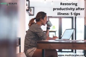 Restoring productivity after illness 5 tips