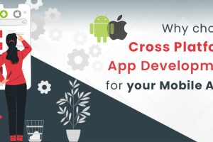 Why choose Cross Platform App Development for your Mobile app