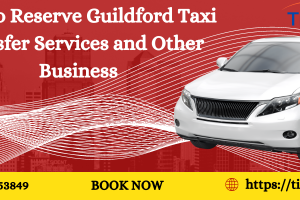 How to Reserve Guildford Taxi Transfer Services and Other Business