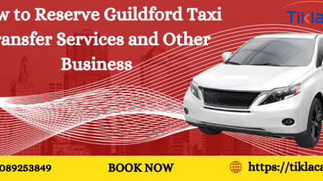 How to Reserve Guildford Taxi Transfer Services and Other Business