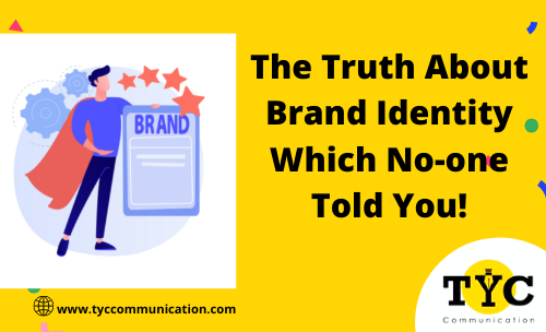 The Truth About Brand Identity Which No-one Told You!