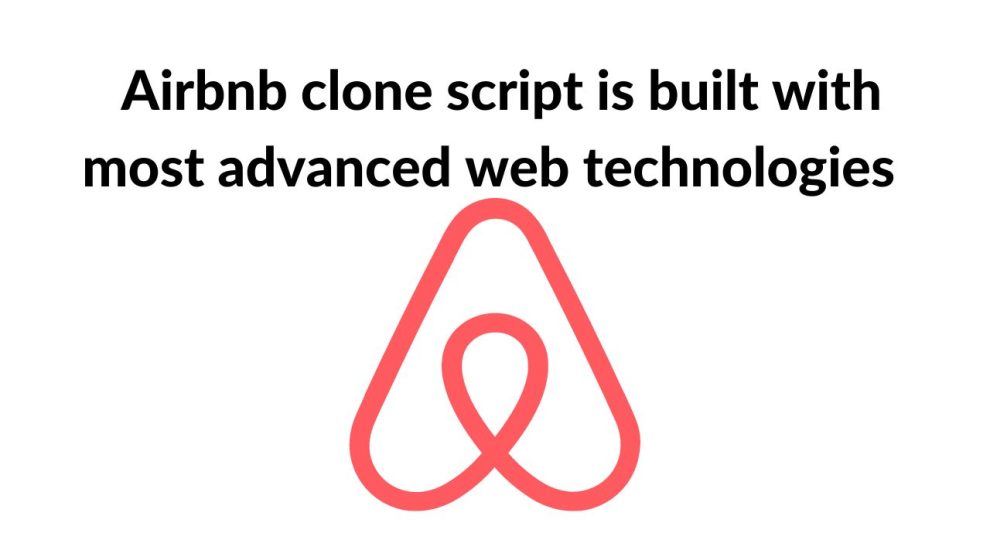 Airbnb clone script is built with most advanced web technologies