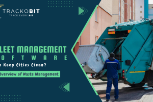 Can Fleet Management Software Help Keep Cities Clean An Overview of Waste Management