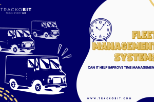 Can Fleet Management Systems Improve Time Management in an Organisation