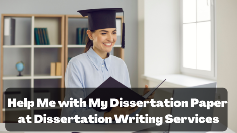 Help Me with My Dissertation Paper at Dissertation Writing Services