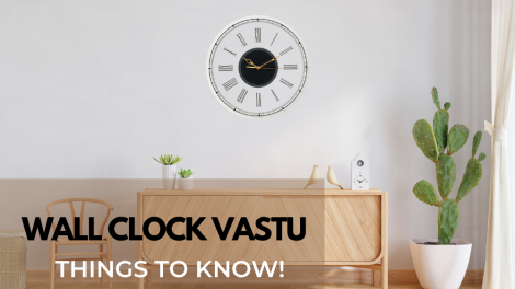 How to Decide, Place, Design & Direction of wall clock according Vastu Sahstra