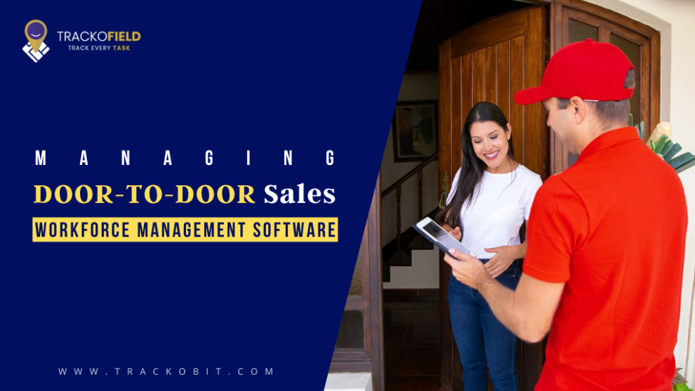 Managing Door-to-door Sales With Workforce Management Software