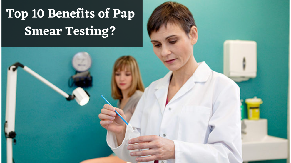 pap smear test near me -Top 10 Benefits of Pap Smear Testing