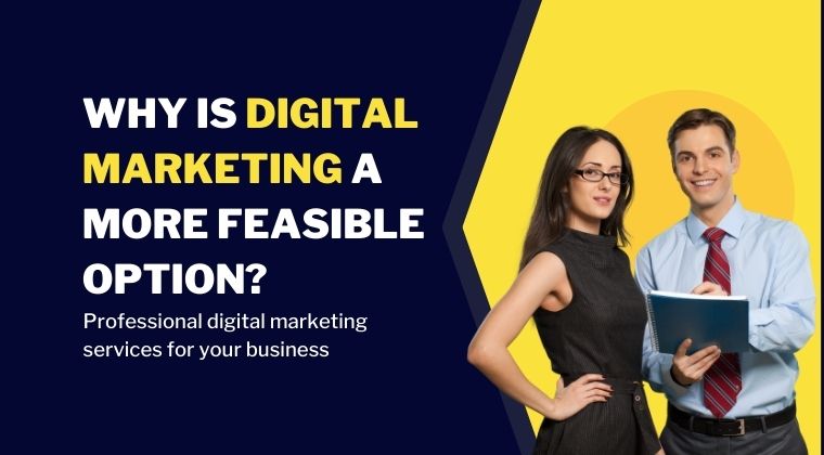 Why Is Digital Marketing a More Feasible Option
