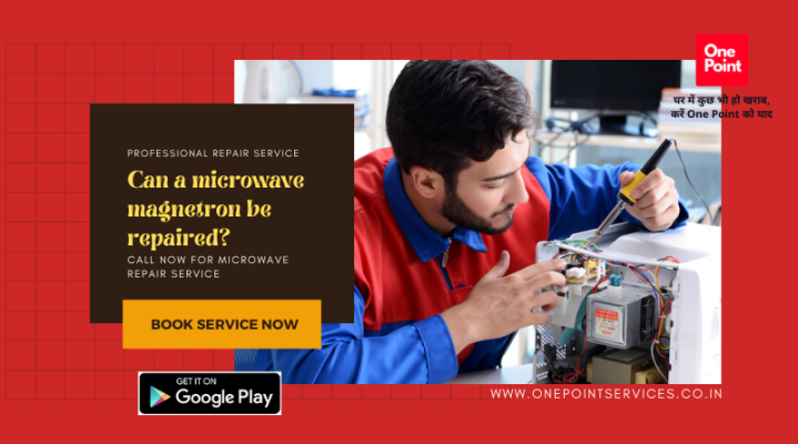 can a microwave magnetron be repaired-One Point Services