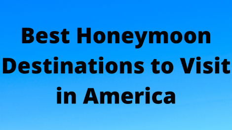 Best Honeymoon Destinations to Visit in America