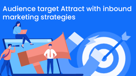 Attract your target audience with inbound marketing strategies