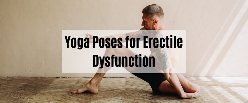 Heal ED with Easy Yoga Poses