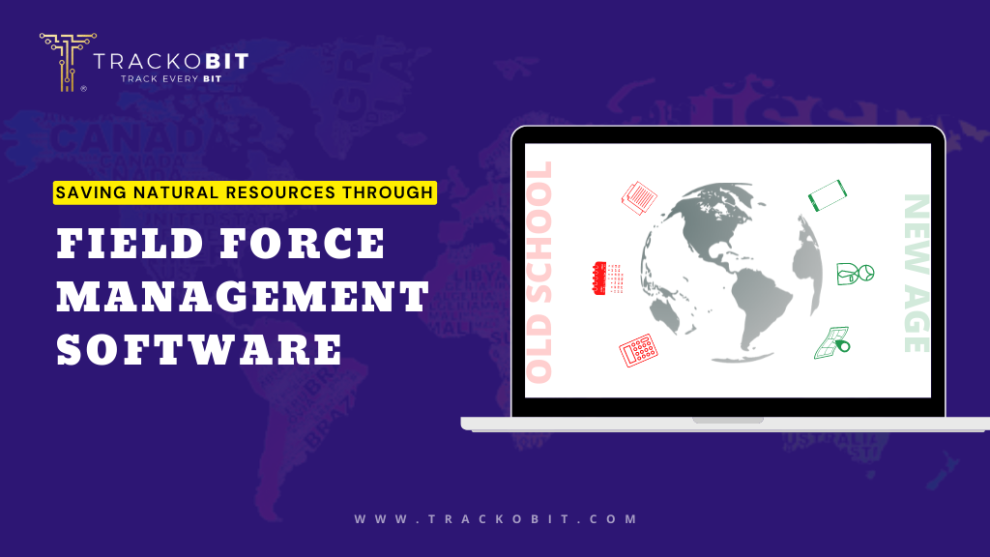 Saving Natural Resources Through Field Force Management Software