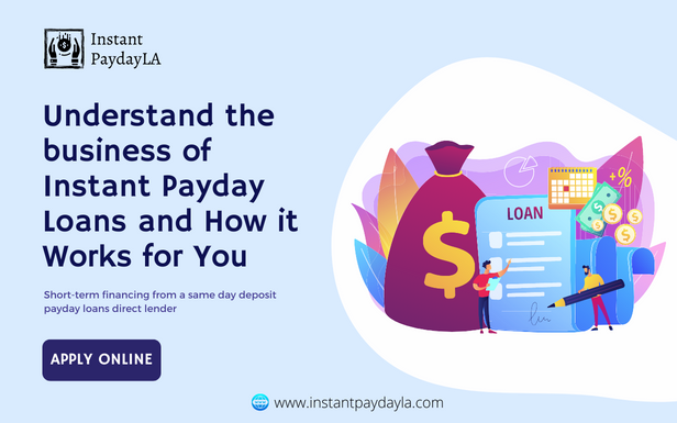 Understand the business of Instant Payday Loans and How it Works for You