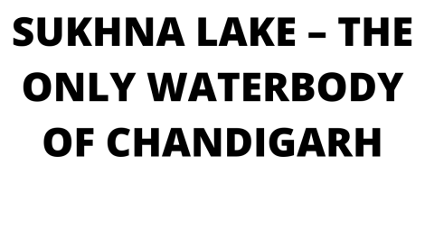 SUKHNA LAKE WATERBODY OF CHANDIGARH