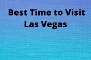 Best Time to Visit Las Vegas