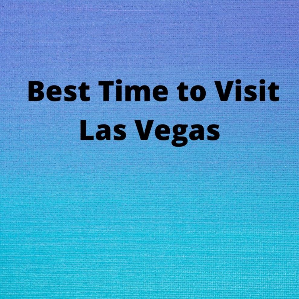 Best Time to Visit Las Vegas