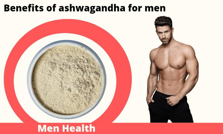 Ashwagandha for Men: Benefits