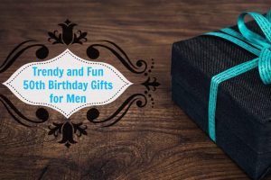 50th Birthday Gift Ideas For Men
