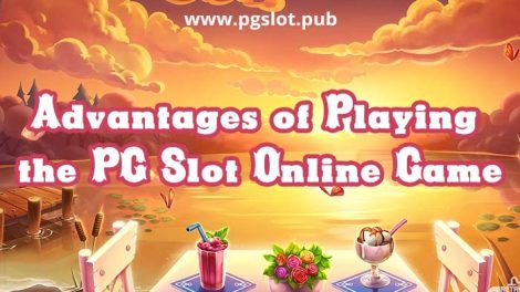 Advantages of Playing the PG Slot Online Game