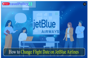 Change Flight Date On JetBlue Airlines