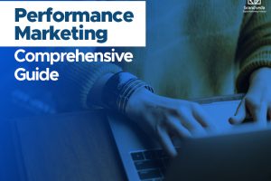 Comprehensive guide on performance marketing