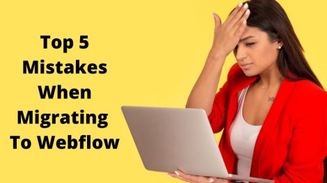 Top 5 Mistakes When Migrating To Webflow