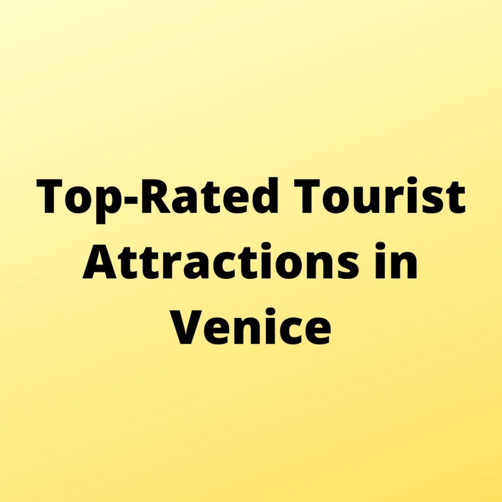 Top-Rated Tourist Attractions in Venice