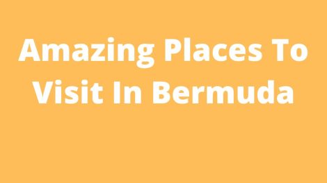 Amazing Places To Visit In Bermuda