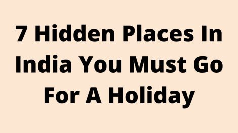7 Hidden Places In India You Must Go For A Holiday