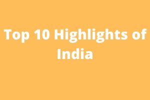 Top 10 Highlights of India