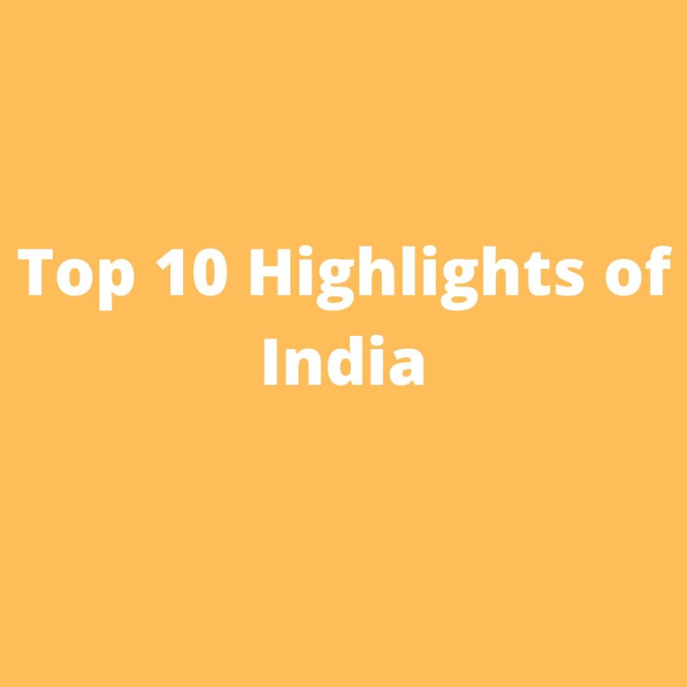 Top 10 Highlights of India