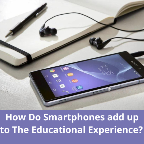 How Do Smartphones add up to The Educational Experience
