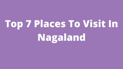 Top 7 Places To Visit In Nagaland