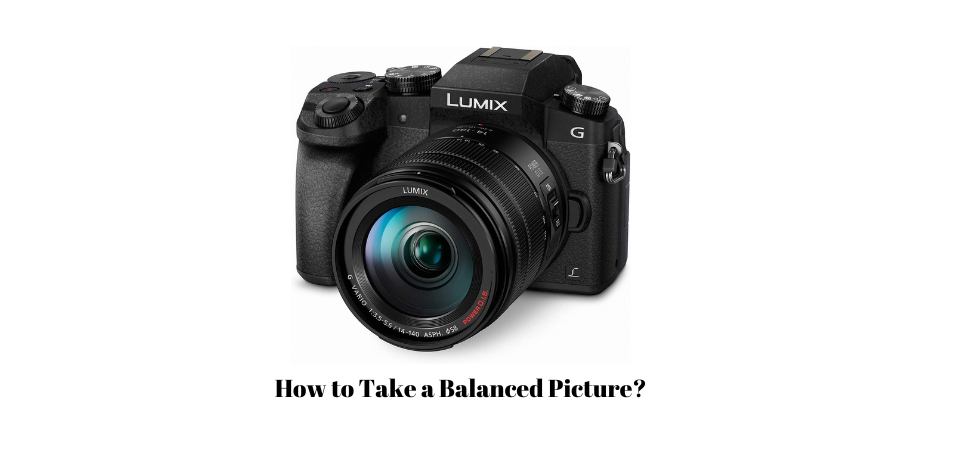 How to Take a Balanced Picture?