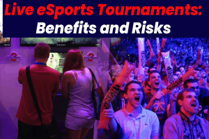 Live eSports Tournaments: Benefits and Risks